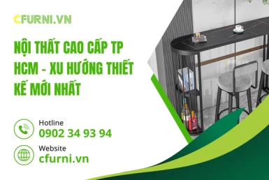 Nội Thất Cao Cấp TP HCM – Xu Hướng Thiết Kế Mới Nhất