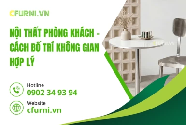 Nội Thất Phòng Khách – Cách Bố Trí Không Gian Hợp Lý