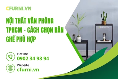 Nội Thất Văn Phòng TPHCM – Cách Chọn Bàn Ghế Phù Hợp