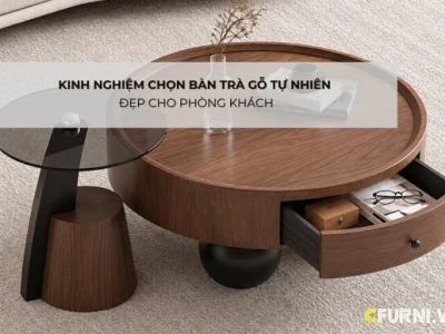 Kinh Nghiệm Chọn Bàn Trà Gỗ Tự Nhiên Đẹp Cho Phòng Khách