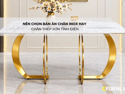 Nên Chọn Bàn Ăn Chân Inox Hay Chân Thép Sơn Tĩnh Điện