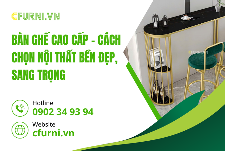 Giá trị nghệ thuật từ những bộ Bàn Ghế Cao Cấp trong không gian hiện đại