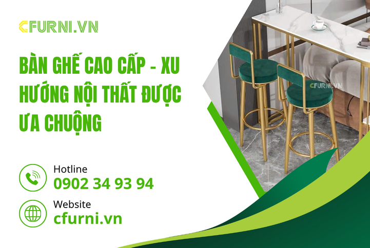 Bàn Ghế Cao Cấp Nâng Tầm Không Gian Sống
